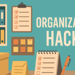 Top Organization Hacks to Boost Productivity